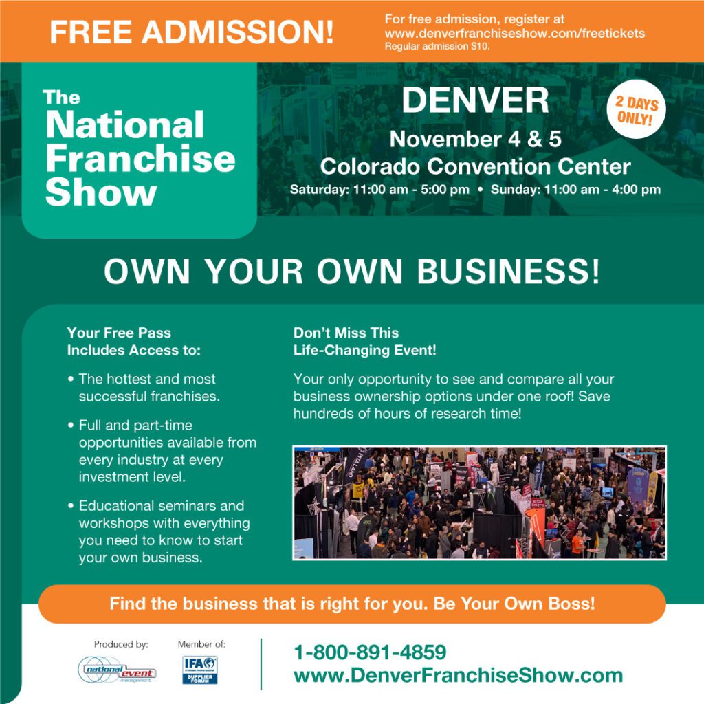 Free Admission to The National Franchise Show at the Colorado Convention Center in Denver, CO on Sat, Nov 4th and Sun, Nov 5th.